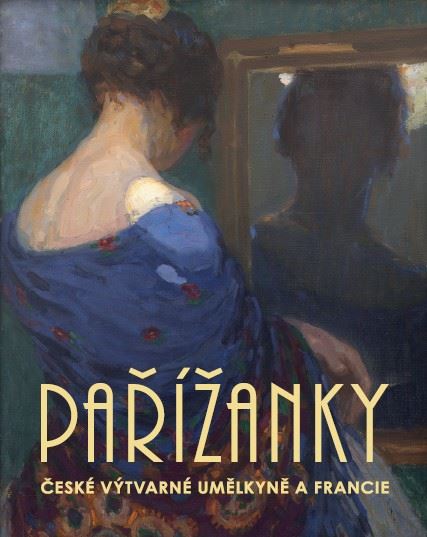 Katalog Pařížanky. České výtvarné umělkyně a Francie.
